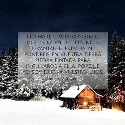 Picture 07 - Levítico 26:1 RVA - NO haréis para vosotros ídolos, ni escultura, - Bible Verse Picture