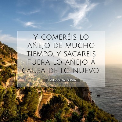 Picture 07 - Levítico 26:10 RVA - Y comeréis lo añejo de mucho tiempo, y sacareis - Bible Verse Picture