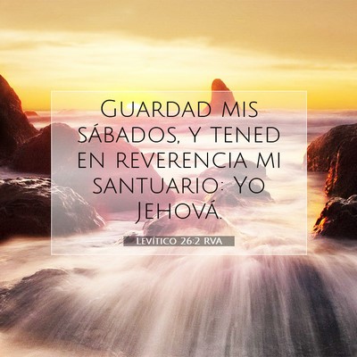 Picture 07 - Levítico 26:2 RVA - Guardad mis sábados, y tened en reverencia mi - Bible Verse Picture