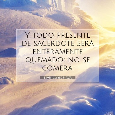Picture 07 - Levítico 6:23 RVA - Y todo presente de sacerdote será enteramente - Bible Verse Picture