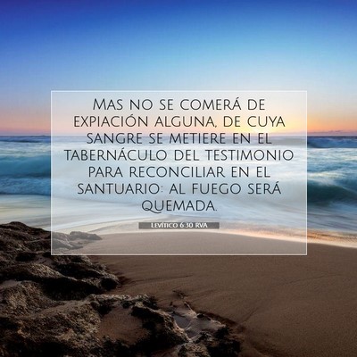 Picture 07 - Levítico 6:30 RVA - Mas no se comerá de expiación alguna, de cuya - Bible Verse Picture