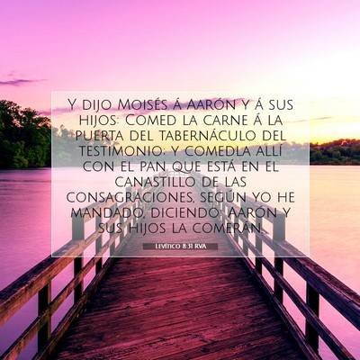 Picture 07 - Levítico 8:31 RVA - Y dijo Moisés á Aarón y á sus hijos: Comed la - Bible Verse Picture
