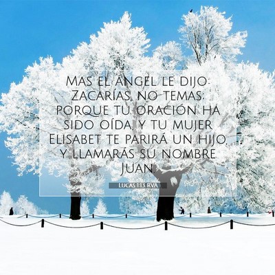 Picture 07 - Lucas 1:13 RVA - Mas el ángel le dijo: Zacarías, no temas; - Bible Verse Picture