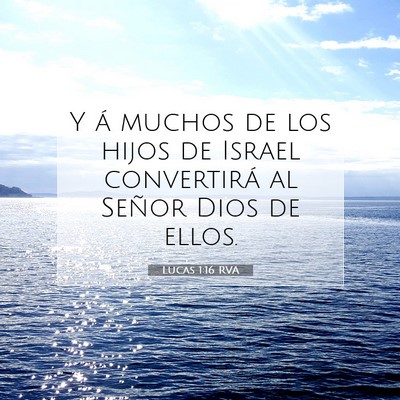 Picture 07 - Lucas 1:16 RVA - Y á muchos de los hijos de Israel convertirá al - Bible Verse Picture