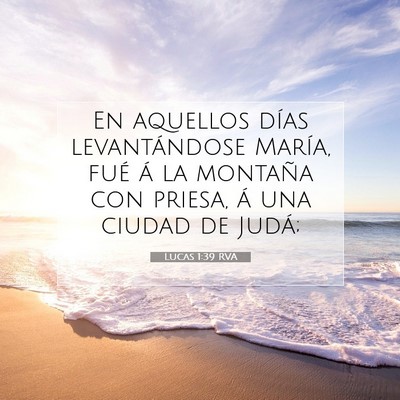 Picture 07 - Lucas 1:39 RVA - En aquellos días levantándose María, fué á - Bible Verse Picture