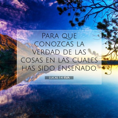 Picture 07 - Lucas 1:4 RVA - Para que conozcas la verdad de las cosas en las - Bible Verse Picture