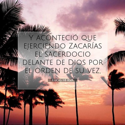 Picture 07 - Lucas 1:8 RVA - Y aconteció que ejerciendo Zacarías el - Bible Verse Picture