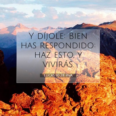 Picture 07 - Lucas 10:28 RVA - Y díjole: Bien has respondido: haz esto, y - Bible Verse Picture