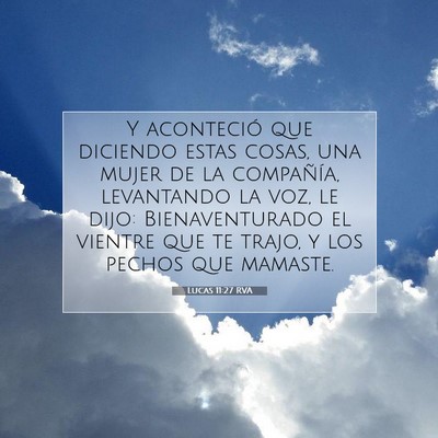 Picture 07 - Lucas 11:27 RVA - Y aconteció que diciendo estas cosas, una mujer - Bible Verse Picture