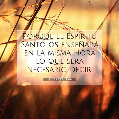 Picture 07 - Lucas 12:12 RVA - Porque el Espíritu Santo os enseñará en la - Bible Verse Picture