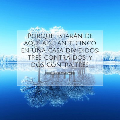 Picture 07 - Lucas 12:52 RVA - Porque estarán de aquí adelante cinco en una - Bible Verse Picture