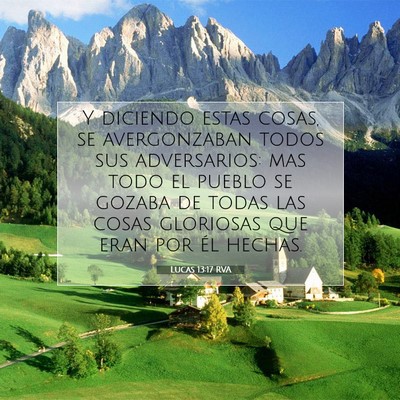Picture 07 - Lucas 13:17 RVA - Y diciendo estas cosas, se avergonzaban todos sus - Bible Verse Picture