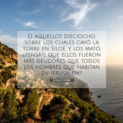 Picture 07 - Lucas 13:4 RVA - O aquellos dieciocho, sobre los cuales cayó la - Bible Verse Picture