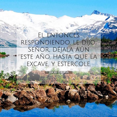 Picture 07 - Lucas 13:8 RVA - El entonces respondiendo, le dijo: Señor, - Bible Verse Picture