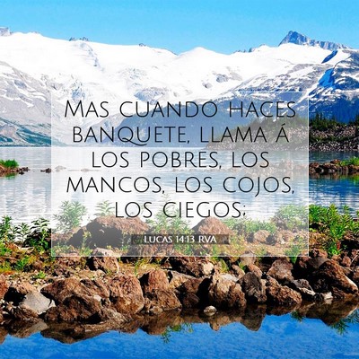 Picture 07 - Lucas 14:13 RVA - Mas cuando haces banquete, llama á los pobres, - Bible Verse Picture