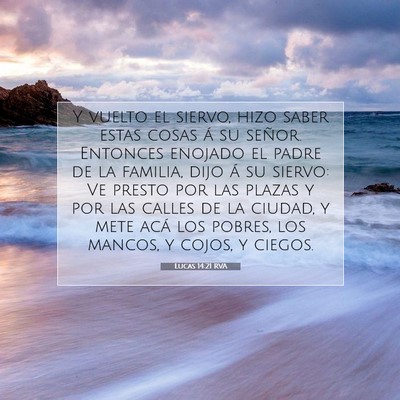 Picture 07 - Lucas 14:21 RVA - Y vuelto el siervo, hizo saber estas cosas á su - Bible Verse Picture