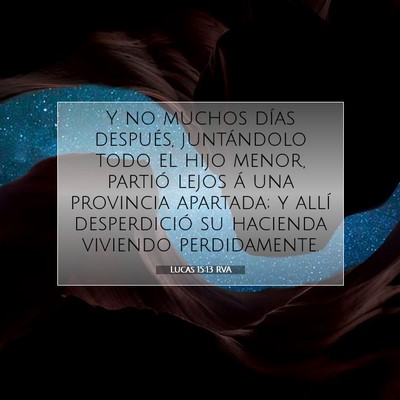 Picture 07 - Lucas 15:13 RVA - Y no muchos días después, juntándolo todo el - Bible Verse Picture