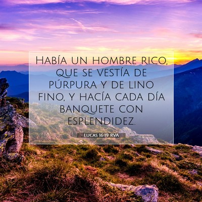 Picture 07 - Lucas 16:19 RVA - Había un hombre rico, que se vestía de púrpura - Bible Verse Picture