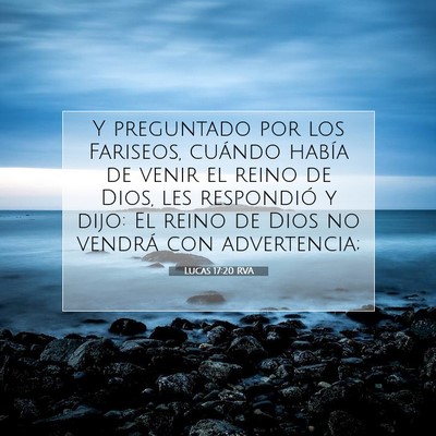 Picture 07 - Lucas 17:20 RVA - Y preguntado por los Fariseos, cuándo había de - Bible Verse Picture