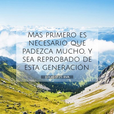 Picture 07 - Lucas 17:25 RVA - Mas primero es necesario que padezca mucho, y sea - Bible Verse Picture