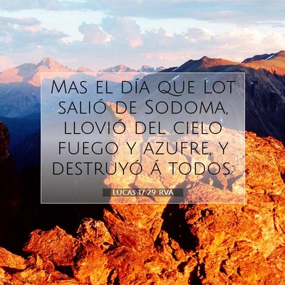 Picture 07 - Lucas 17:29 RVA - Mas el día que Lot salió de Sodoma, llovió del - Bible Verse Picture