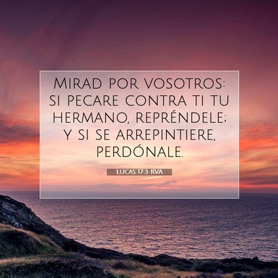 Picture 07 - Lucas 17:3 RVA - Mirad por vosotros: si pecare contra ti tu - Bible Verse Picture