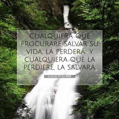 Picture 07 - Lucas 17:33 RVA - Cualquiera que procurare salvar su vida, la - Bible Verse Picture