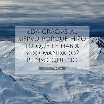 Picture 07 - Lucas 17:9 RVA - ¿Da gracias al siervo porque hizo lo que le - Bible Verse Picture