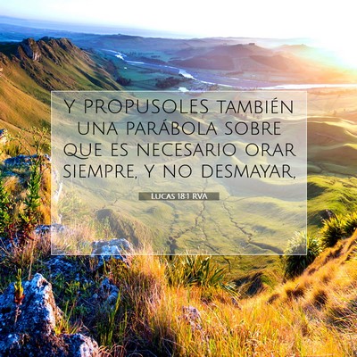 Picture 07 - Lucas 18:1 RVA - Y PROPUSOLES también una parábola sobre que es - Bible Verse Picture