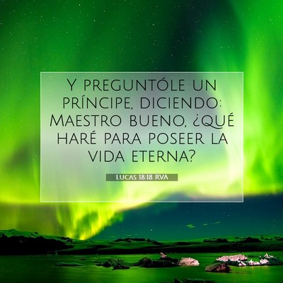 Picture 07 - Lucas 18:18 RVA - Y preguntóle un príncipe, diciendo: Maestro - Bible Verse Picture