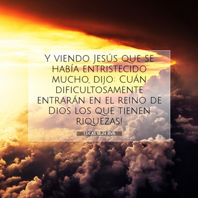 Picture 07 - Lucas 18:24 RVA - Y viendo Jesús que se había entristecido mucho, - Bible Verse Picture