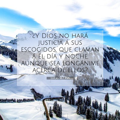 Picture 07 - Lucas 18:7 RVA - ¿Y Dios no hará justicia á sus escogidos, que - Bible Verse Picture
