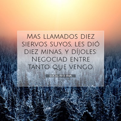 Picture 07 - Lucas 19:13 RVA - Mas llamados diez siervos suyos, les dió diez - Bible Verse Picture