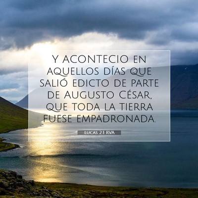 Picture 07 - Lucas 2:1 RVA - Y ACONTECIO en aquellos días que salió edicto - Bible Verse Picture