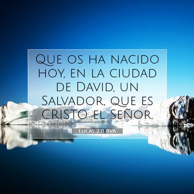 Picture 07 - Lucas 2:11 RVA - Que os ha nacido hoy, en la ciudad de David, un - Bible Verse Picture