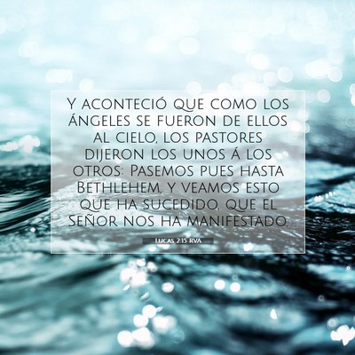 Picture 07 - Lucas 2:15 RVA - Y aconteció que como los ángeles se fueron de - Bible Verse Picture