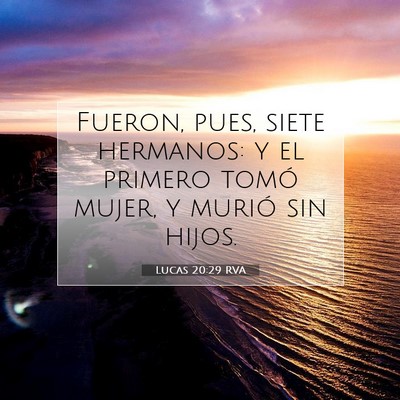Picture 07 - Lucas 20:29 RVA - Fueron, pues, siete hermanos: y el primero tomó - Bible Verse Picture