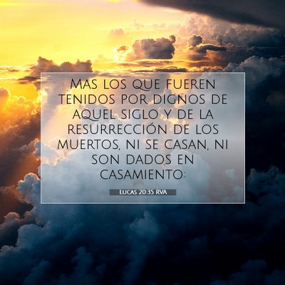 Picture 07 - Lucas 20:35 RVA - Mas los que fueren tenidos por dignos de aquel - Bible Verse Picture