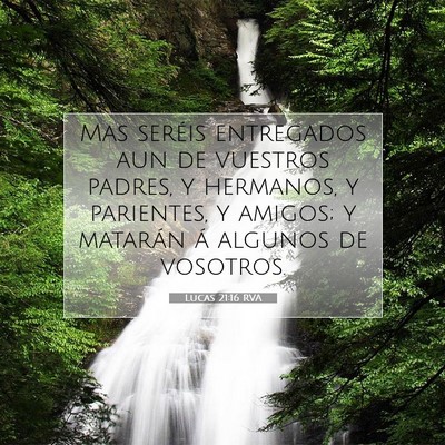 Picture 07 - Lucas 21:16 RVA - Mas seréis entregados aun de vuestros padres, y - Bible Verse Picture