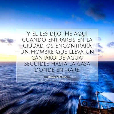 Picture 07 - Lucas 22:10 RVA - Y él les dijo: He aquí cuando entrareis en la - Bible Verse Picture