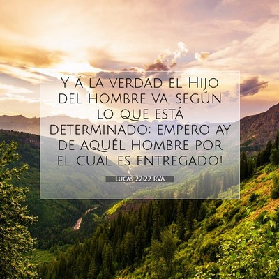 Picture 07 - Lucas 22:22 RVA - Y á la verdad el Hijo del hombre va, según lo - Bible Verse Picture