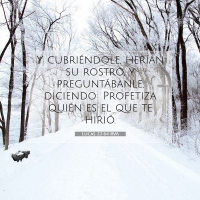 Picture 07 - Lucas 22:64 RVA - Y cubriéndole, herían su rostro, y - Bible Verse Picture