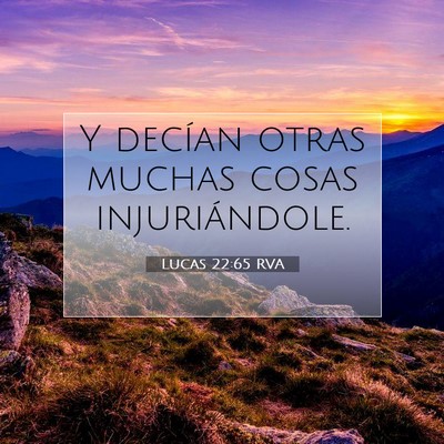 Picture 07 - Lucas 22:65 RVA - Y decían otras muchas cosas - Bible Verse Picture