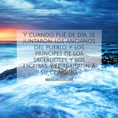 Picture 07 - Lucas 22:66 RVA - Y cuando fué de día, se juntaron los ancianos - Bible Verse Picture