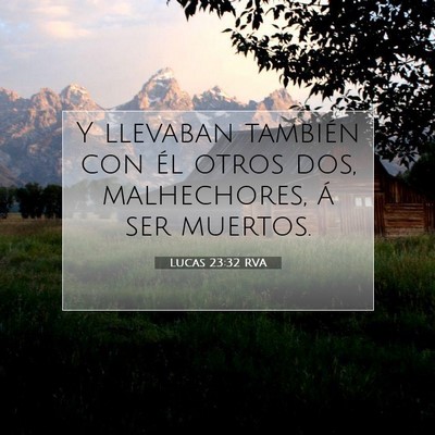 Picture 07 - Lucas 23:32 RVA - Y llevaban también con él otros dos, - Bible Verse Picture