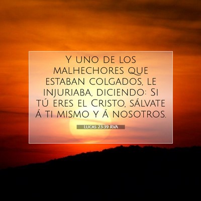 Picture 07 - Lucas 23:39 RVA - Y uno de los malhechores que estaban colgados, le - Bible Verse Picture