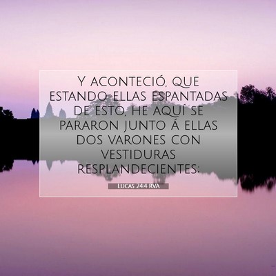 Picture 07 - Lucas 24:4 RVA - Y aconteció, que estando ellas espantadas de - Bible Verse Picture