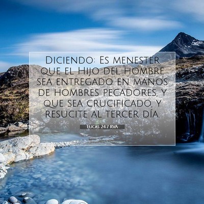 Picture 07 - Lucas 24:7 RVA - Diciendo: Es menester que el Hijo del hombre sea - Bible Verse Picture