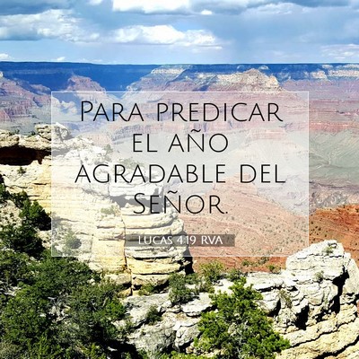 Picture 07 - Lucas 4:19 RVA - Para predicar el año agradable del - Bible Verse Picture
