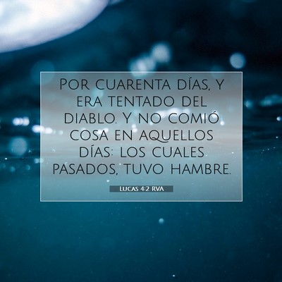 Picture 07 - Lucas 4:2 RVA - Por cuarenta días, y era tentado del diablo. Y - Bible Verse Picture